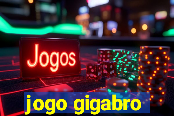 jogo gigabro